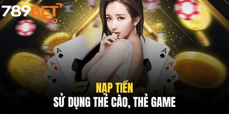 Nạp Tiền 2 Các phương thức nạp tiền phổ biến và tiện lợi tại 789BET