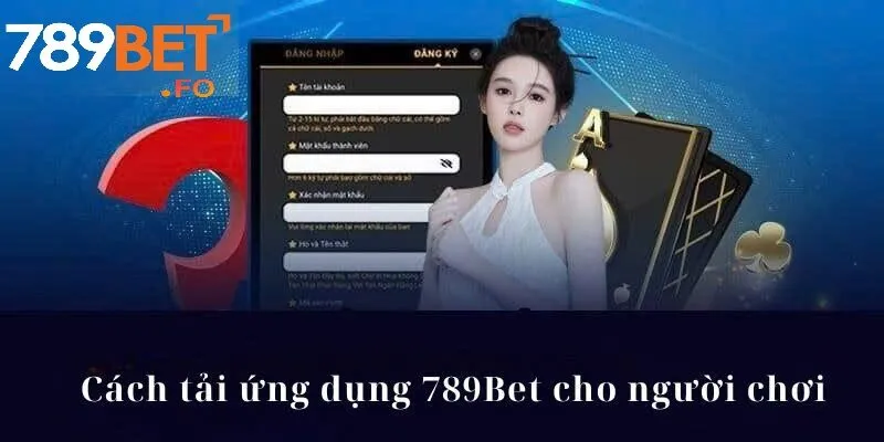 Tải app 789BET mang lại nhiều lợi thế vượt trội cho người chơi